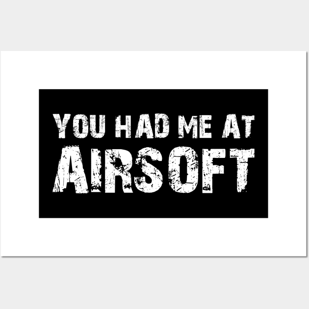 Airsoft - You had me at airsoft Wall Art by KC Happy Shop